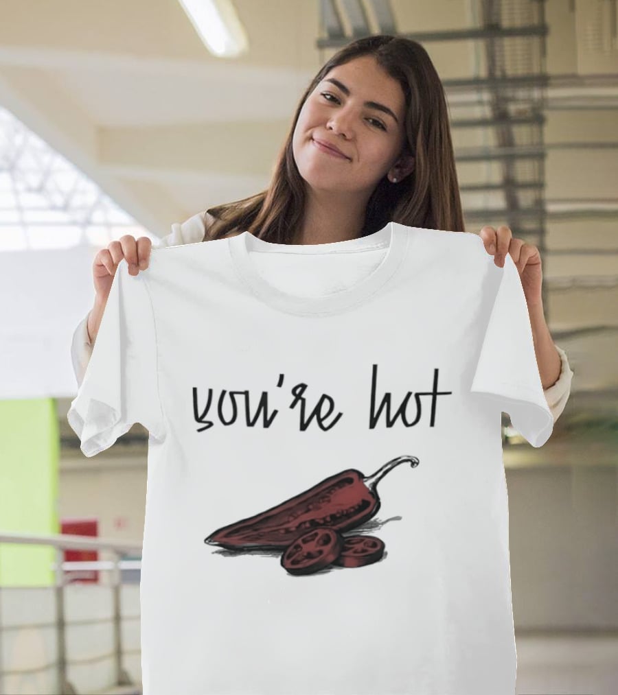 You're Hot Chili Peppers T-Shirt