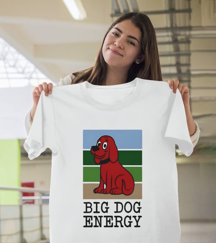 Clifford The Big Red Dog Cartoon Character Big Dog Energy T-Shirt