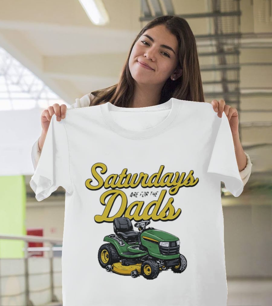 Saturdays Are For The Dads Riding Lawn Mower Fun T-Shirt