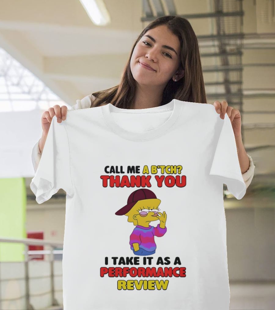Simpsons Call Me A B*tch Thank You I Take It As A Performance Review T-Shirt