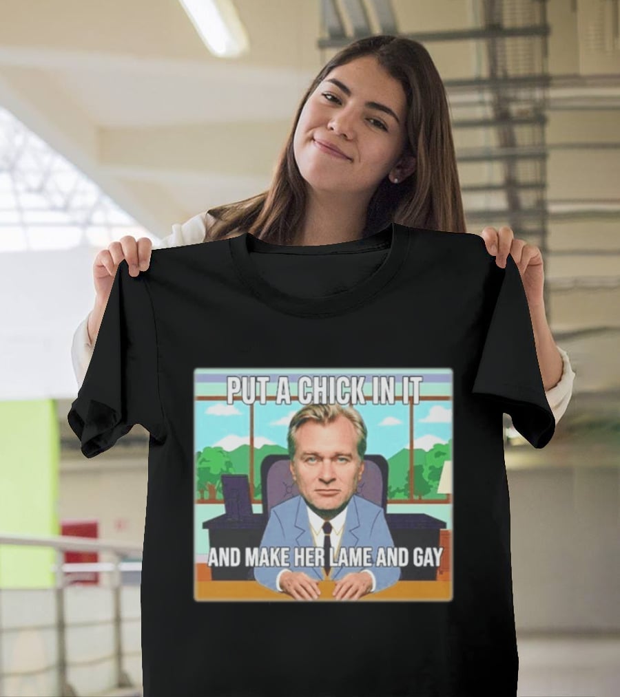 Christopher Nolan Put A Chick In It And Make Her Lame And Gay South Park Mashup T-Shirt
