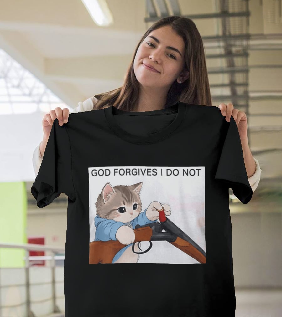 God Forgives I Do Not Cat With Shotgun Humor T-Shirt