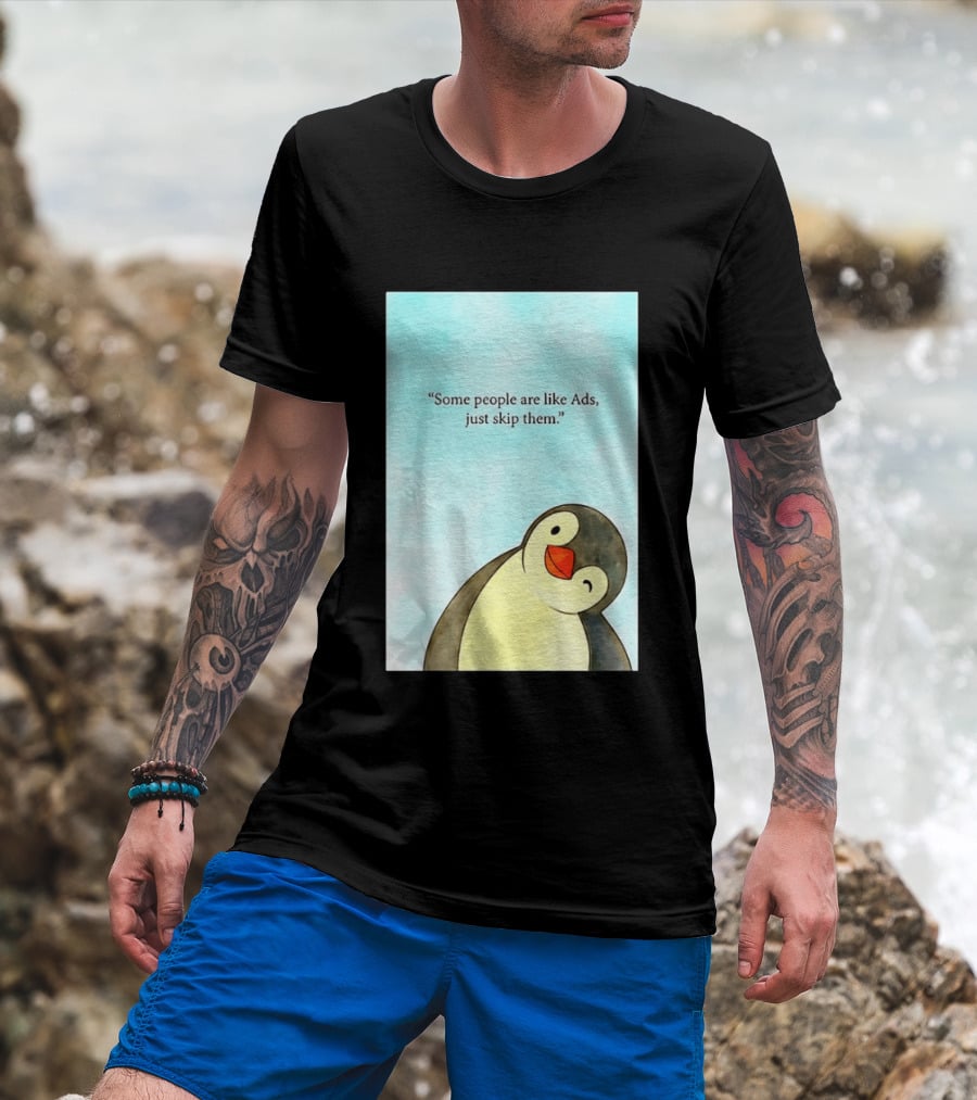 Penguin Some People Are Like Ads Just Skip Them T-Shirt
