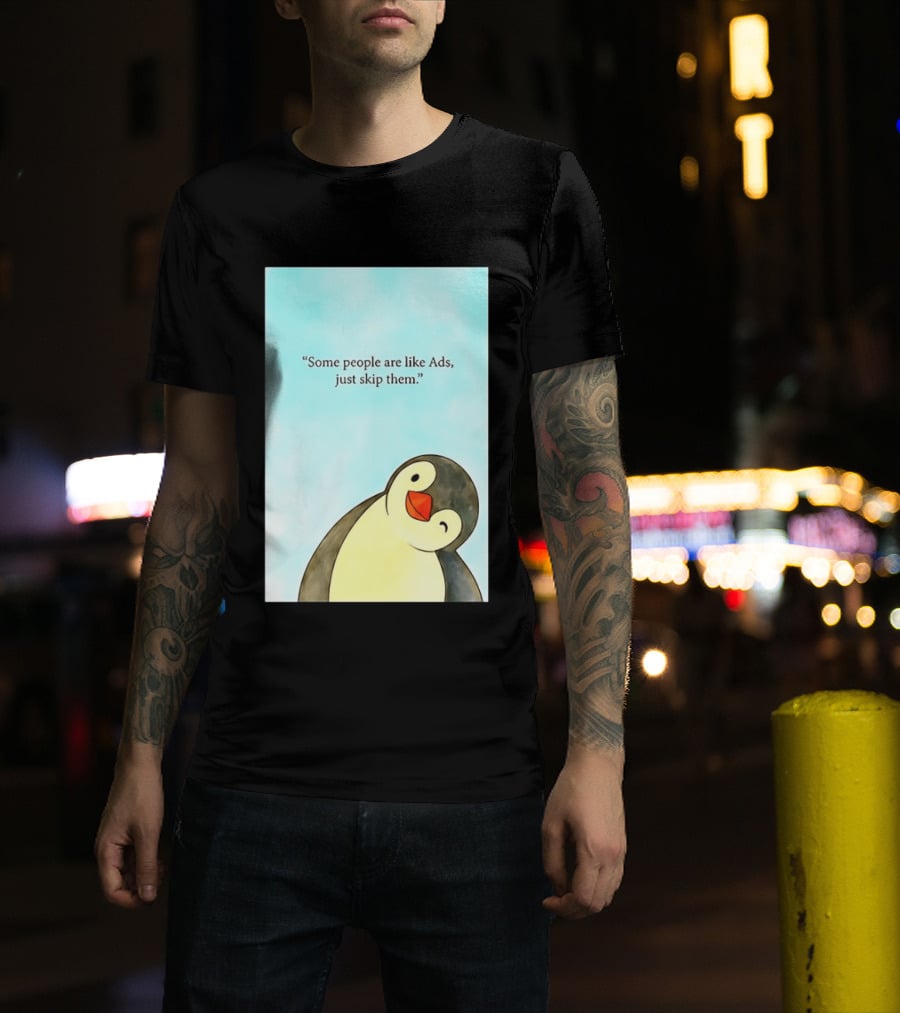 Penguin Some People Are Like Ads Just Skip Them T-Shirt