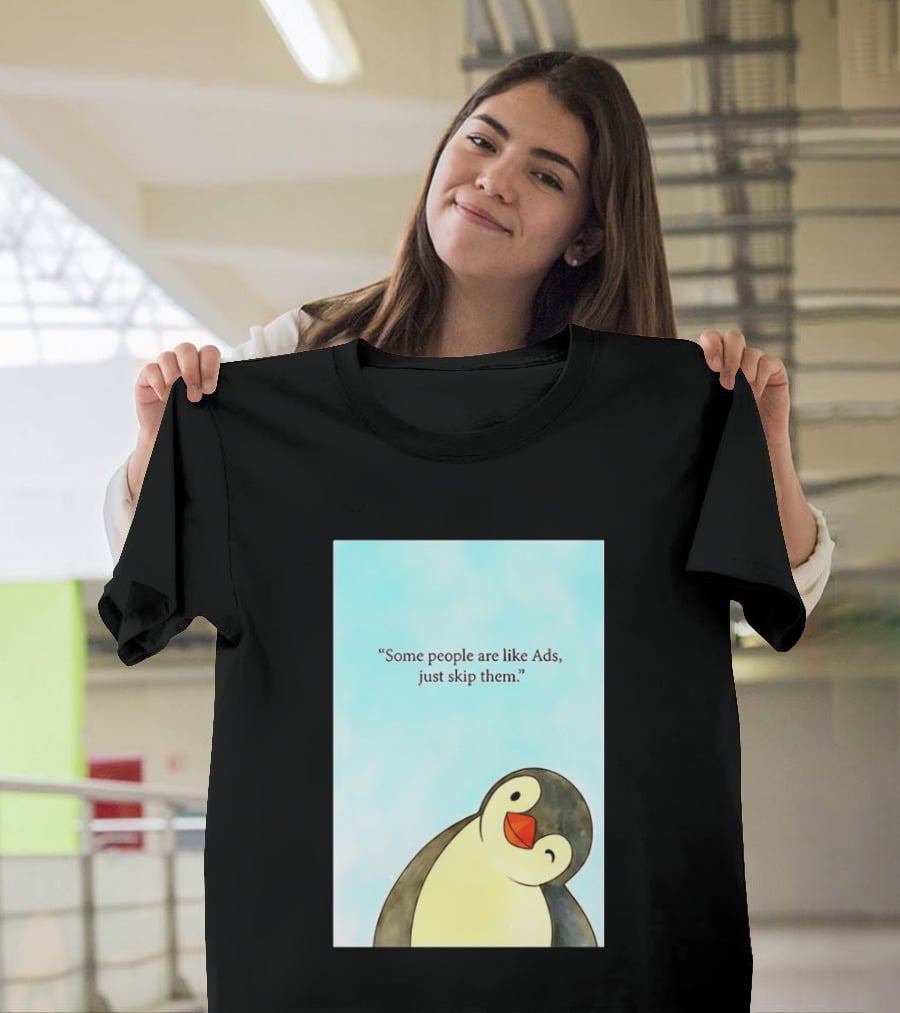 Penguin Some People Are Like Ads Just Skip Them T-Shirt