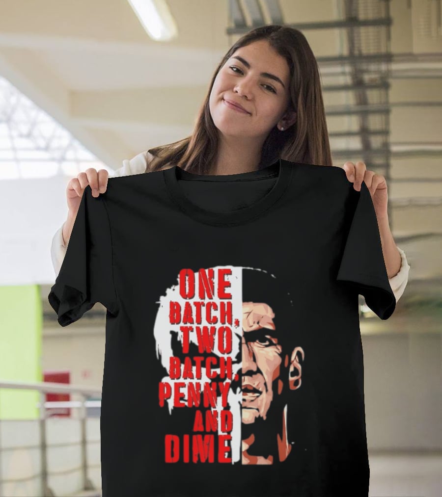 Punisher One Batch Two Batch Penny And Dime Iconic Motivational Phrase T-Shirt