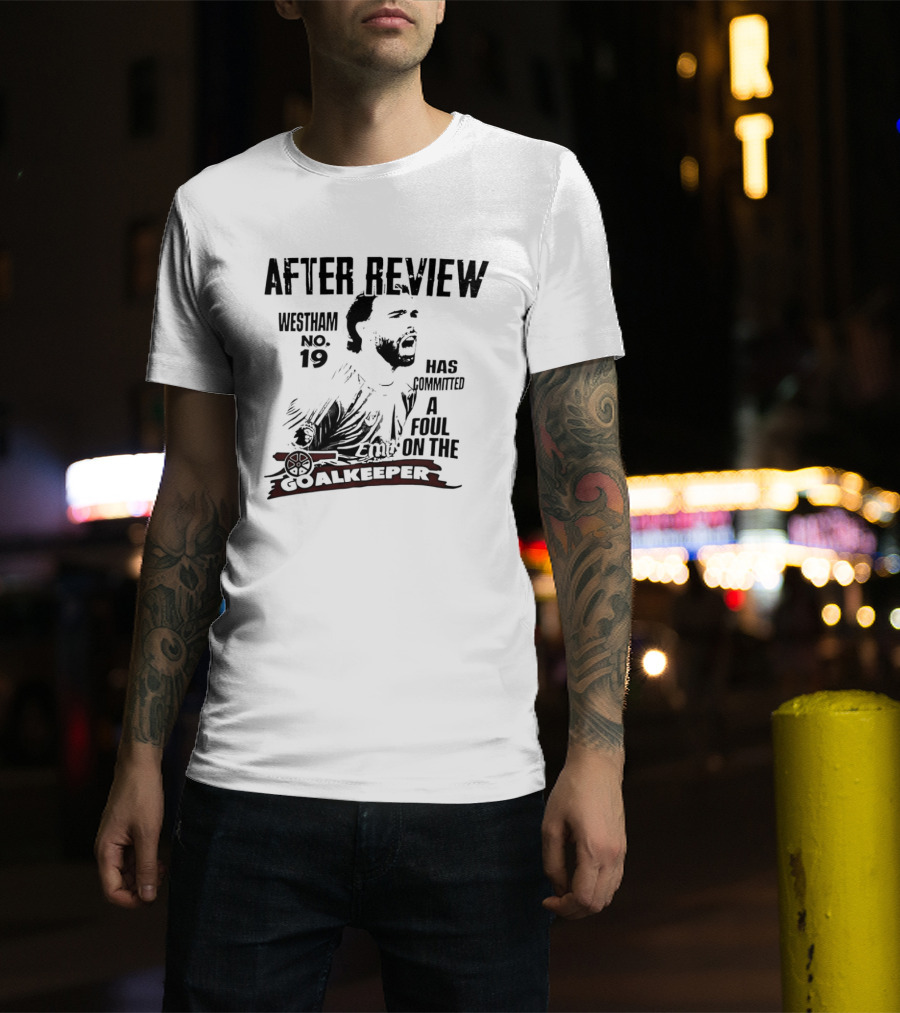 Westham After Review No 19 Has Committed A Foul On The Goalkeeper T-Shirt