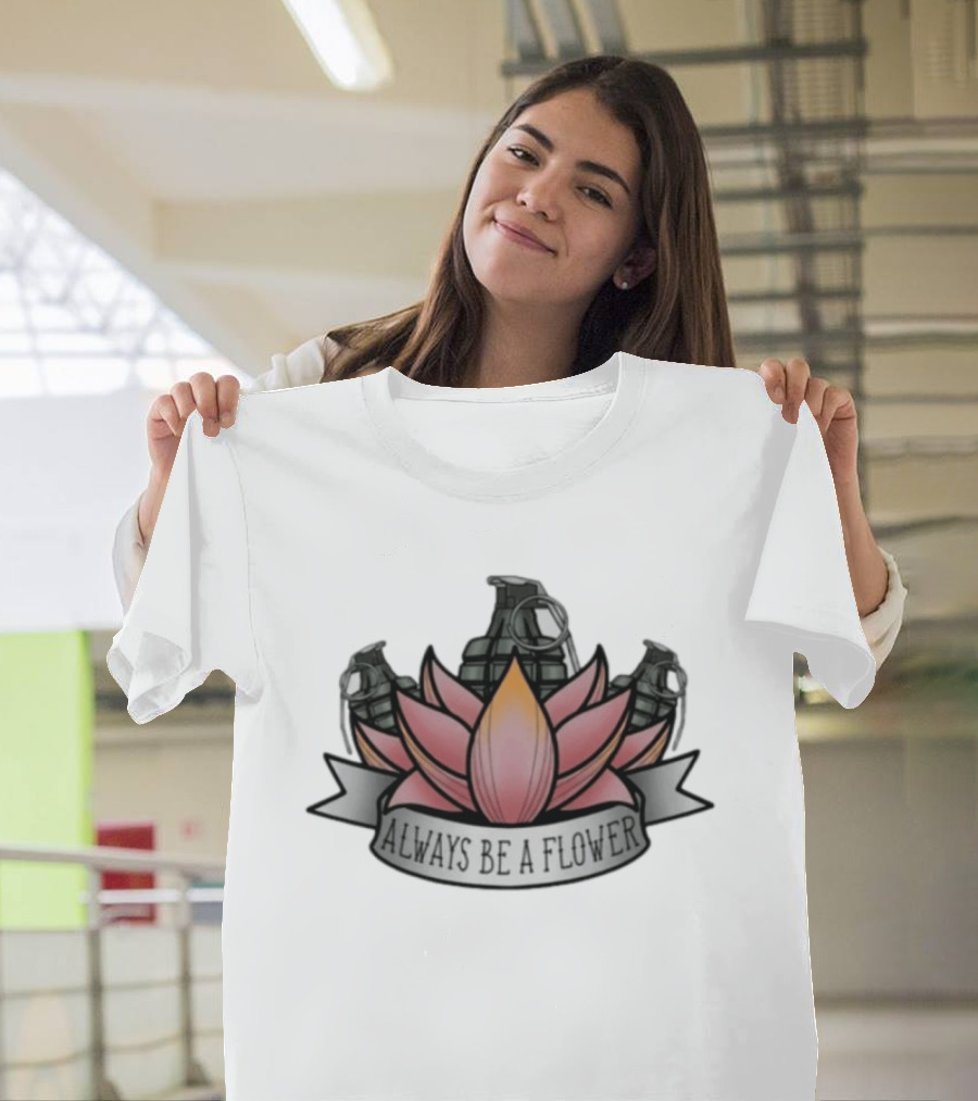 Always Be A Flower Grenade Lotus Fusion T-Shirt