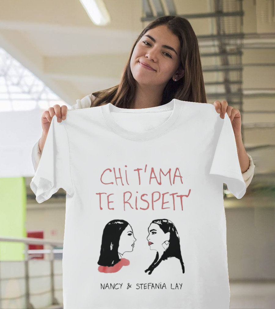 Chi T'ama Te Rispett' Nancy Stefania Lay Neapolitan Neomelodic T-Shirt