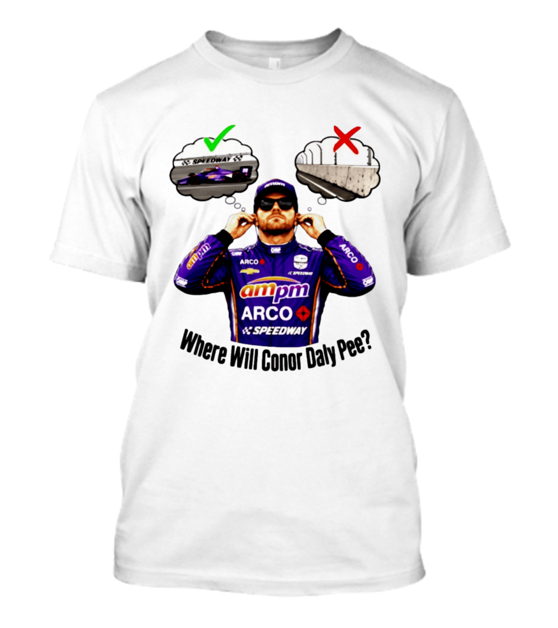 IndyCar 2026 Conor Daly AMPM Arco Speedway Where Will Conor Daly Pee T-Shirt