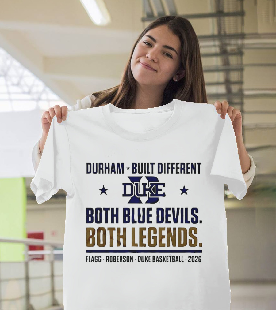 Durham Built Different Duke Both Blue Devils Both Legends Flagg Roberson Basketball 2026 T-Shirt