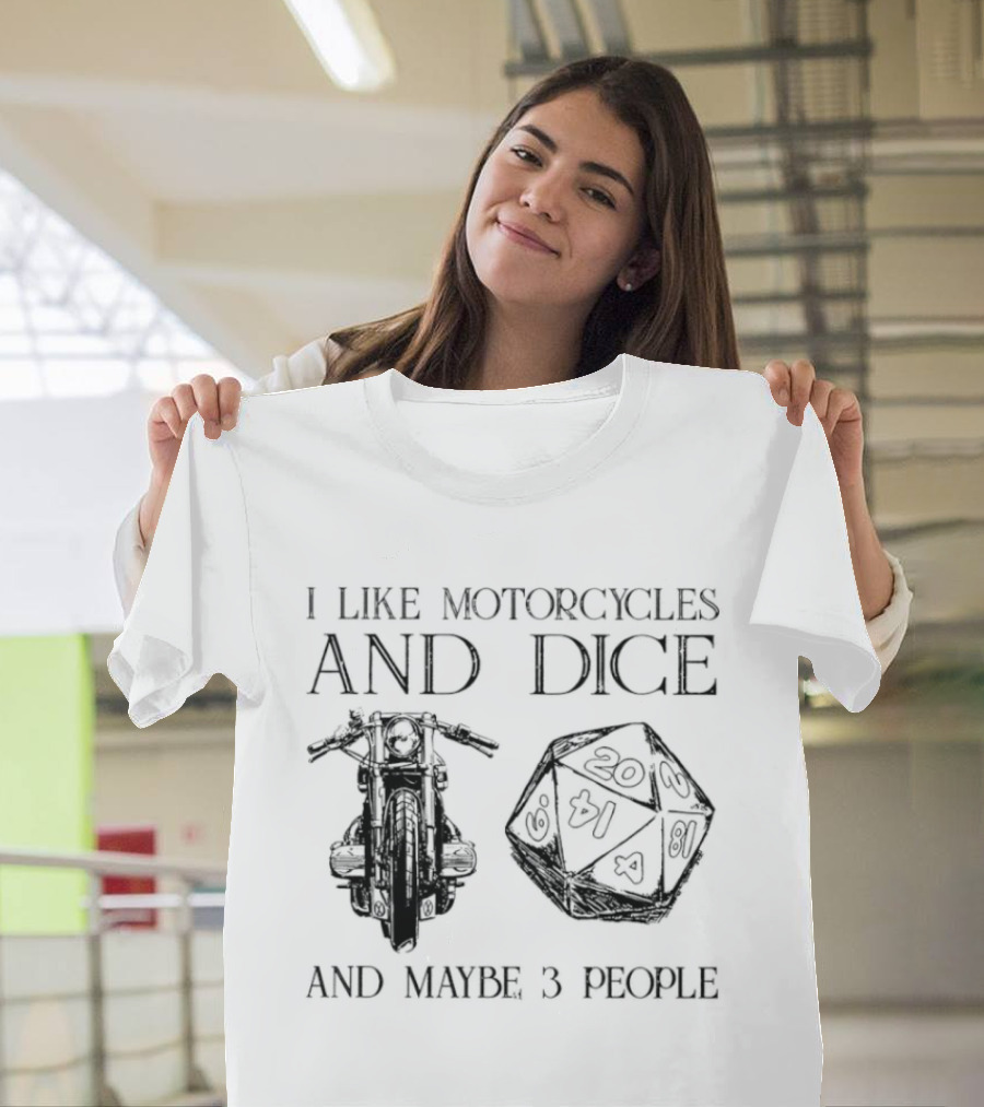 I Like Motorcycles And Dice And Maybe 3 People D20 T-Shirt