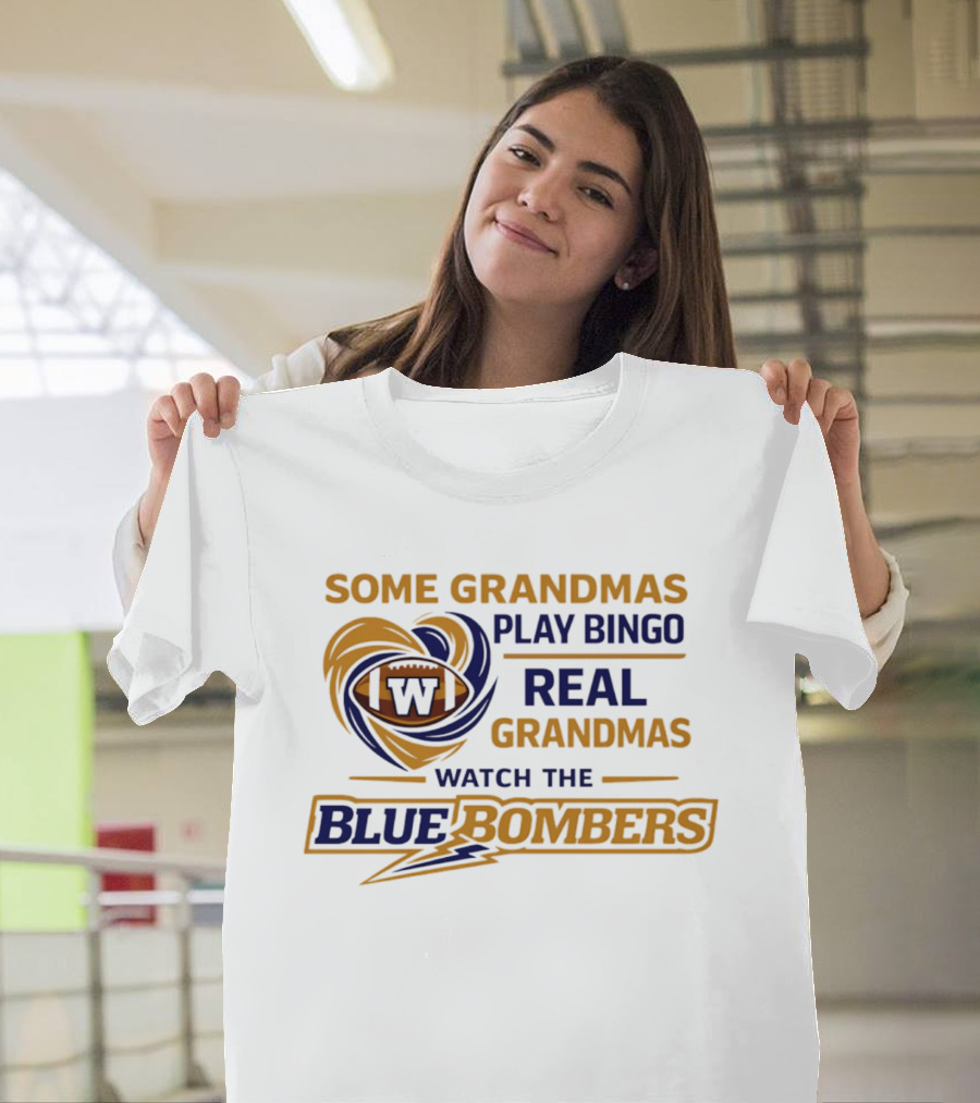 Some Grandmas Play Bingo Real Grandmas The Blue Bombers T-Shirt