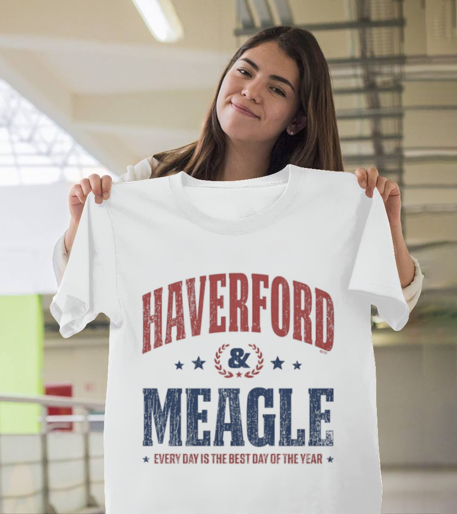 Haverford And Meagle Every Day Is The Best Day Of The Year T-Shirt