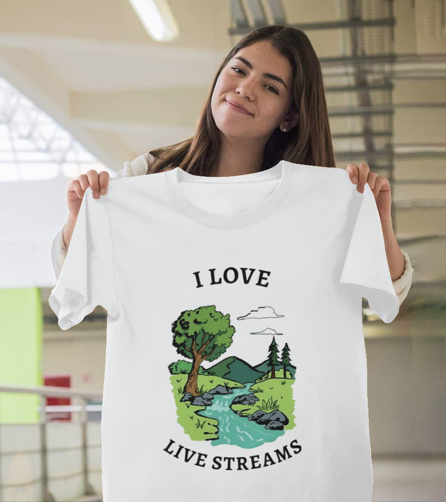 I Love Live Streams Nature Landscape With Trees And River T-Shirt