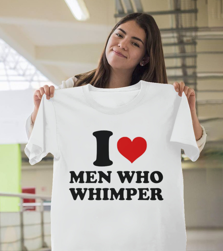 I Heart Men Who Whimper T-Shirt