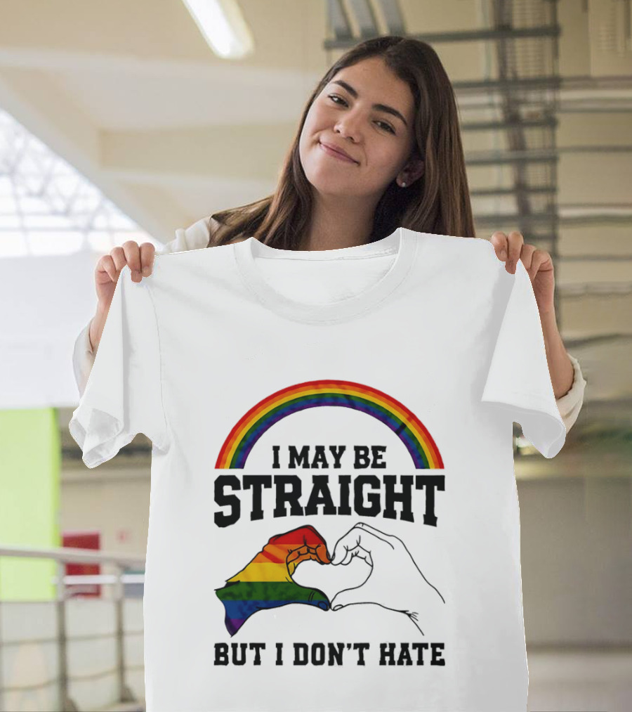 I May Be Straight But I Don't Hate Rainbow Heart Hands Pride T-Shirt