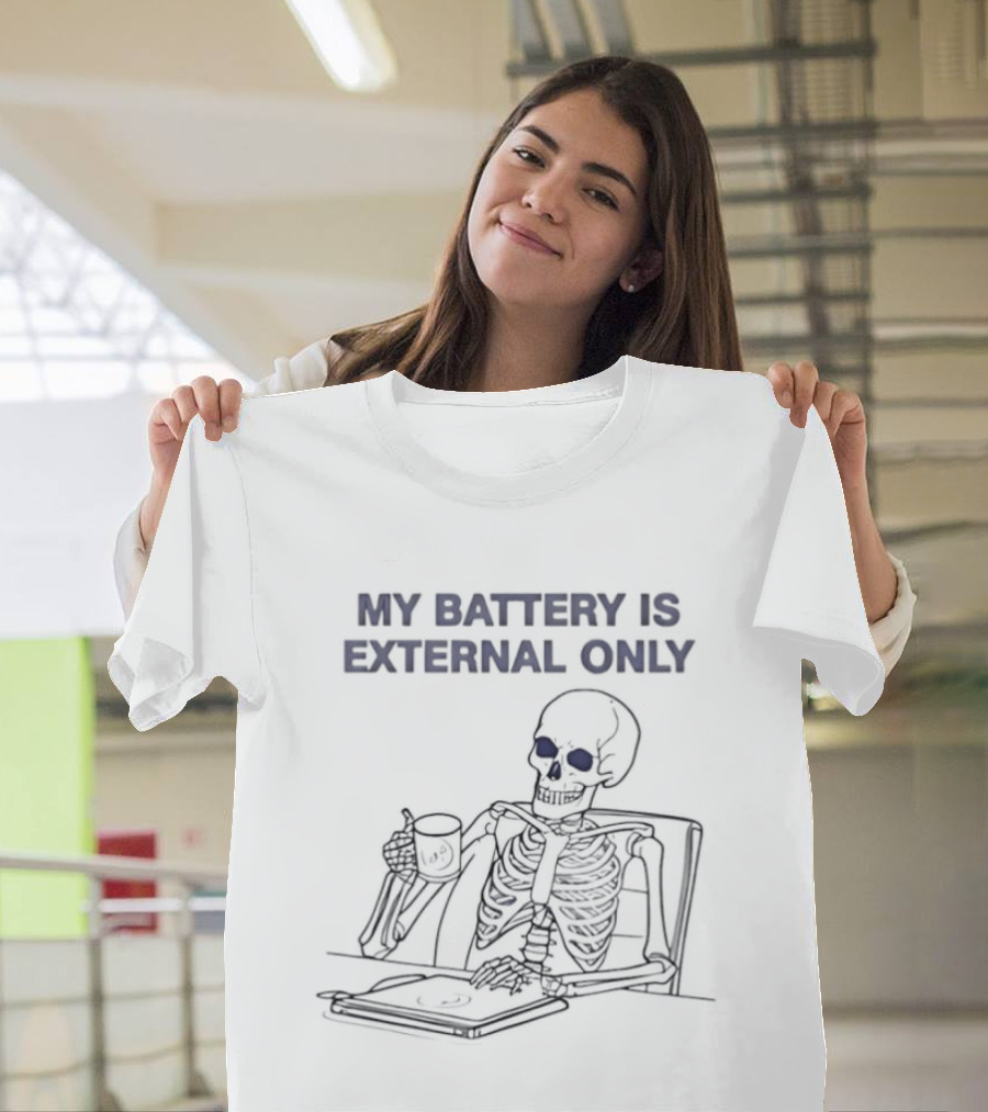 Skeleton Drinking Coffee My Battery Is External Only T-Shirt