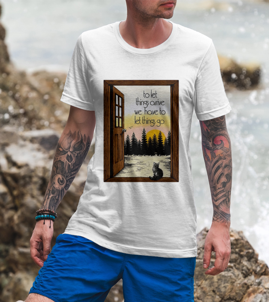 Sunset Landscape Cat Open Door Forest To Let Things Arrive We Have To Let Things Go T-Shirt
