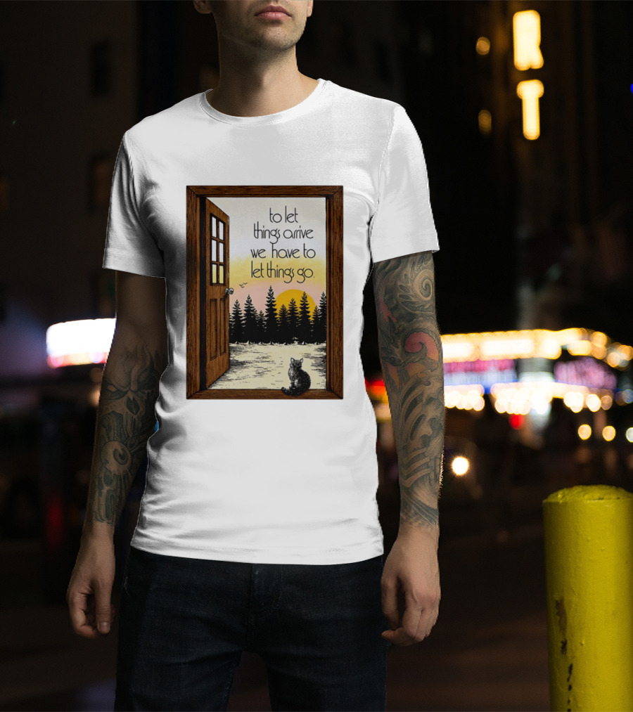 Sunset Landscape Cat Open Door Forest To Let Things Arrive We Have To Let Things Go T-Shirt