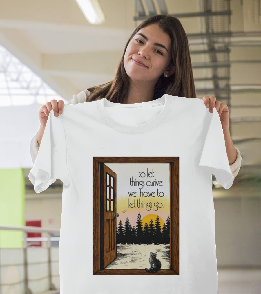 Sunset Landscape Cat Open Door Forest To Let Things Arrive We Have To Let Things Go T-Shirt