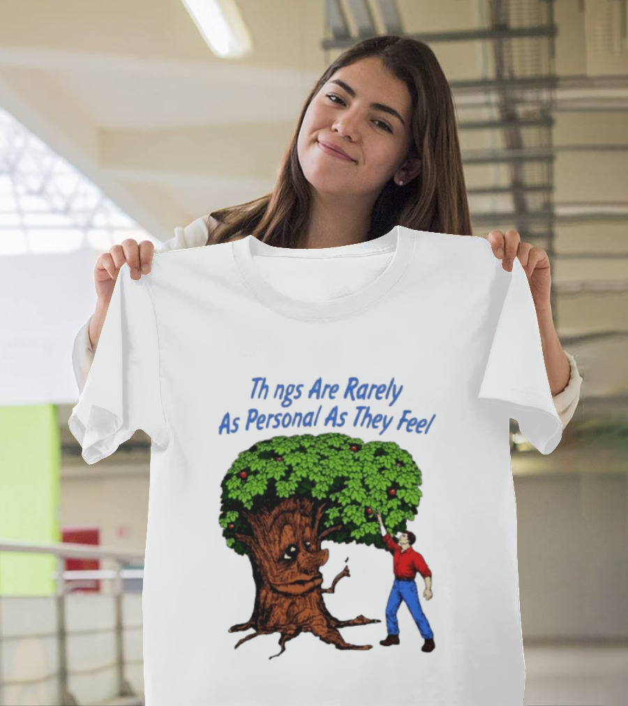 Things Are Rarely As Personal As They Feel Talking Tree And Person Reaching Apples T-Shirt