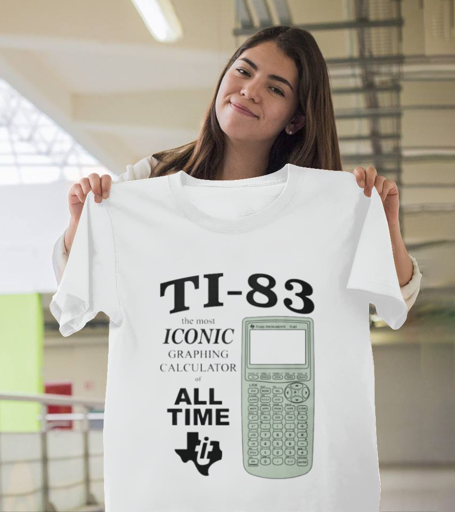 Texas Instruments TI 83 Most Iconic Graphing Calculator Of All Time T-Shirt