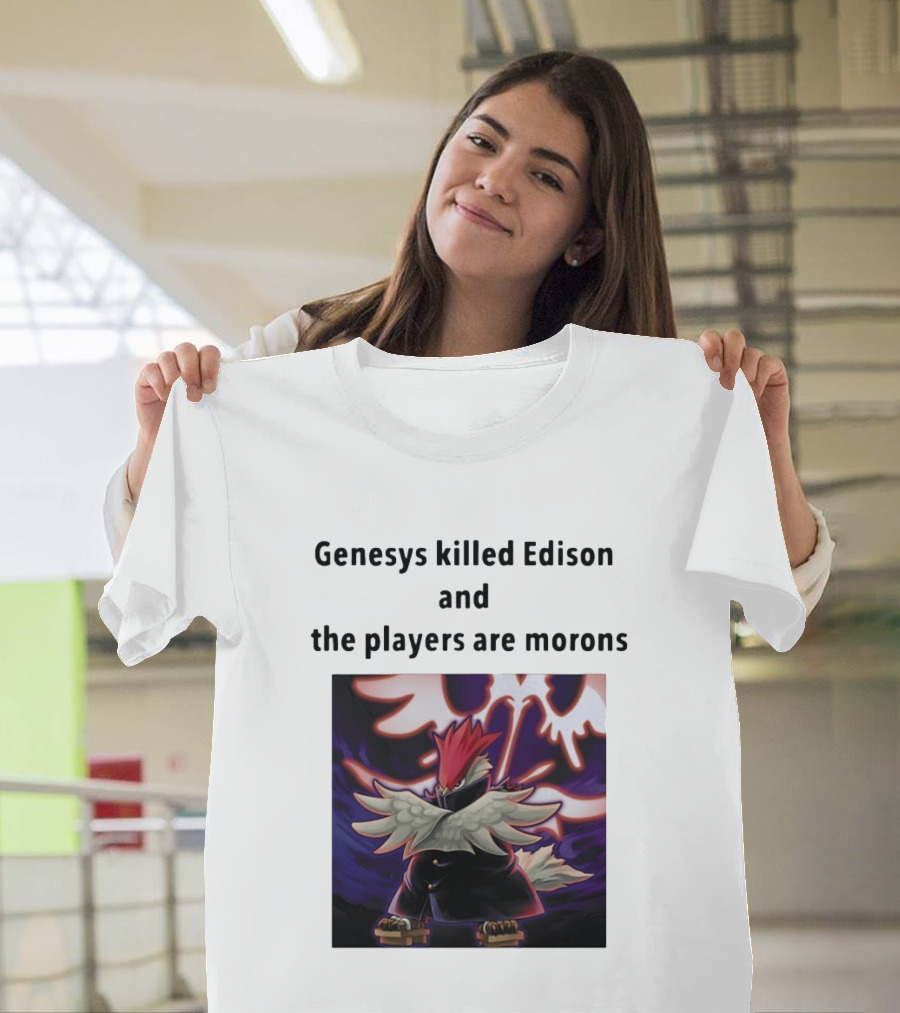 Genesys Killed Edison And The Players Are Morons Yu Gi Oh Image T-Shirt
