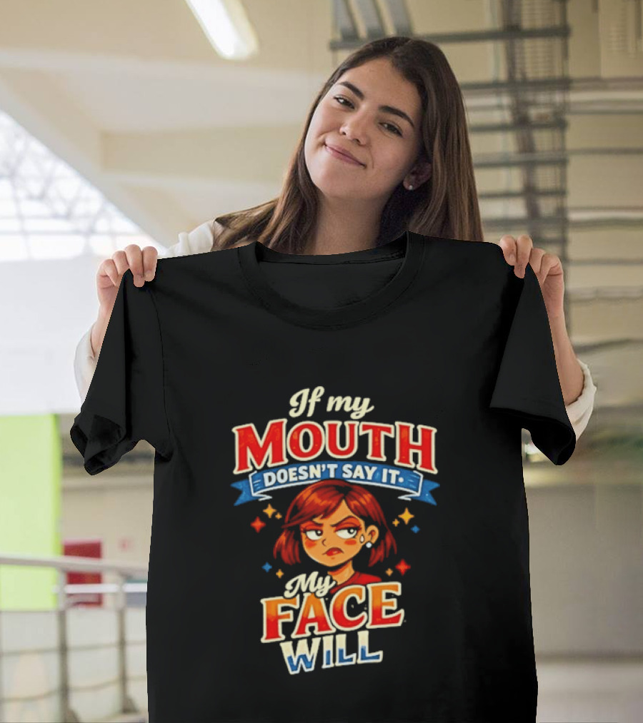 If My Mouth Doesn't Say It My Face Will Redhead Expression T-Shirt