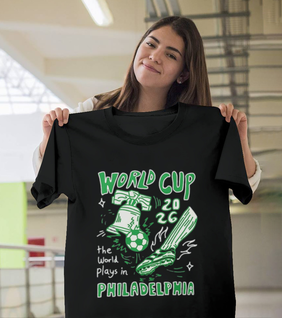 Liberty Bell Kicking Soccer Ball World Cup 2026 The World Plays In Philadelphia T-Shirt