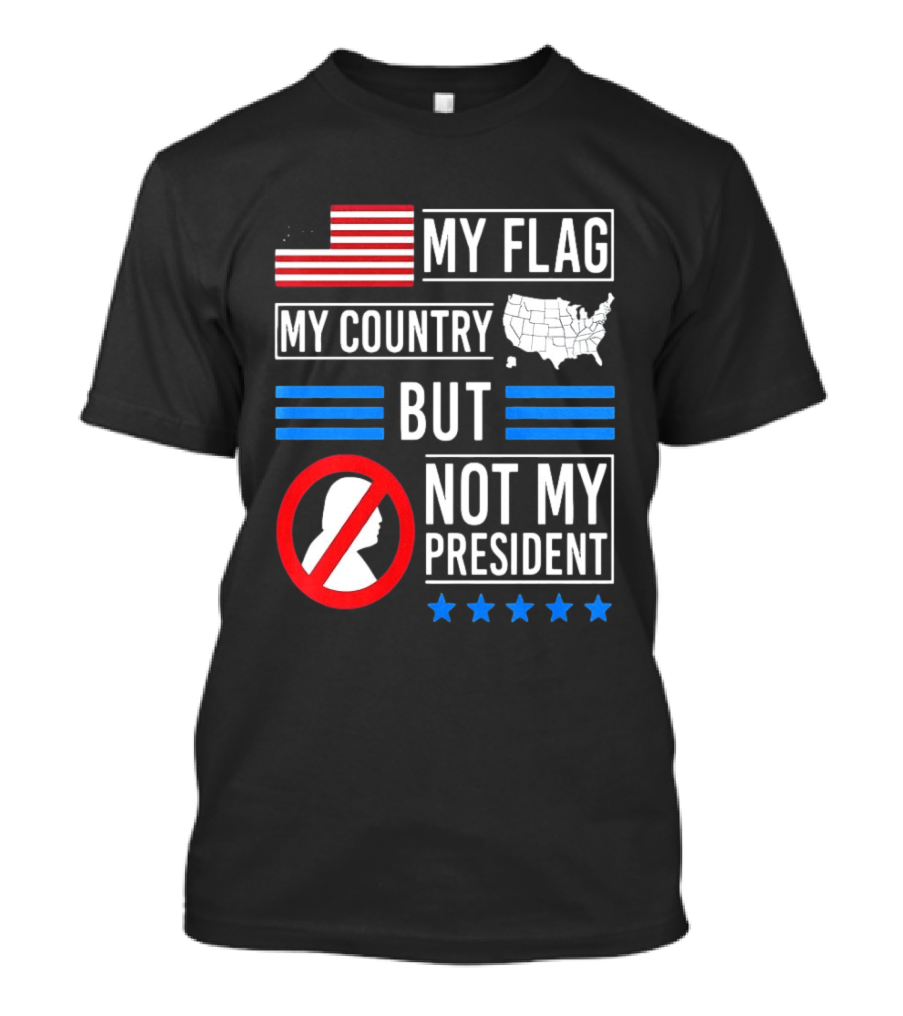 USA My Flag My Country Not My President With Flag Map And Stars T-Shirt