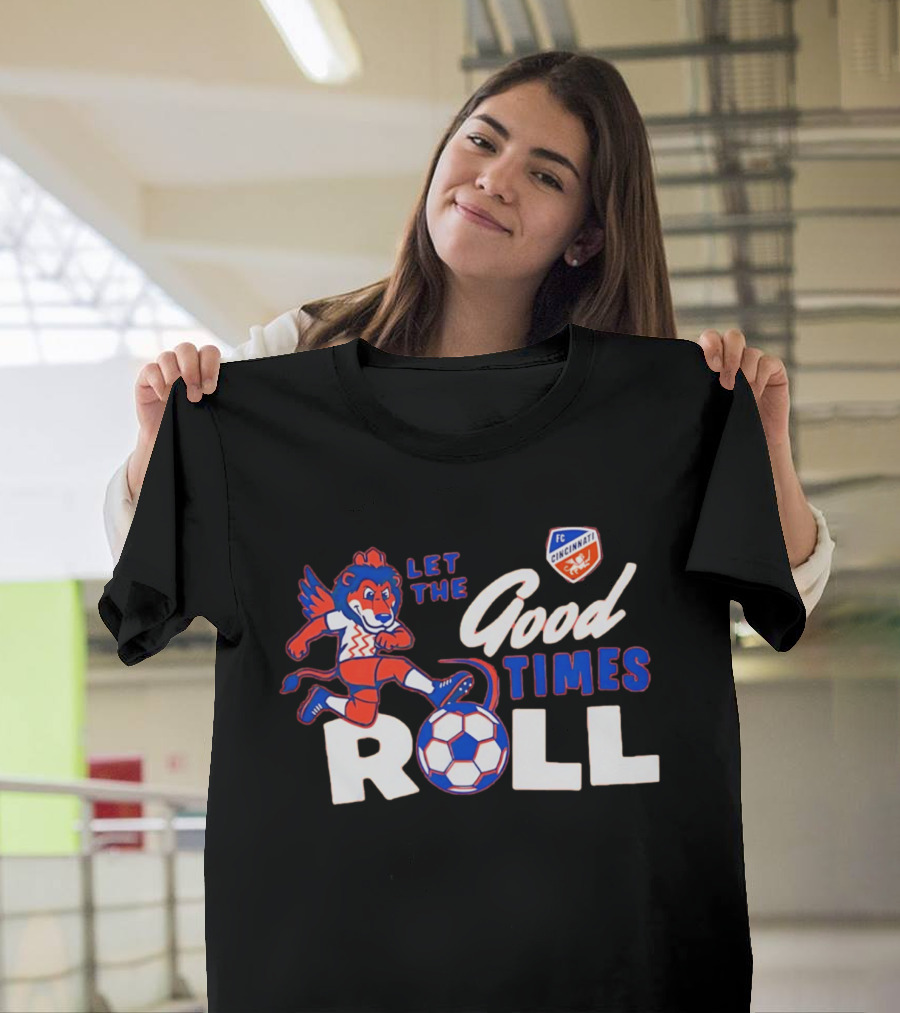 Let The Good Times Roll FC Cincinnati Soccer Lion Team Spirit T-Shirt