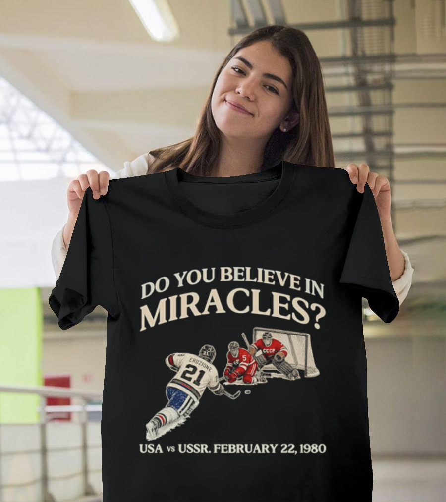 Do You Believe In Miracles USA Vs USSR February 22 1980 Hockey T-Shirt