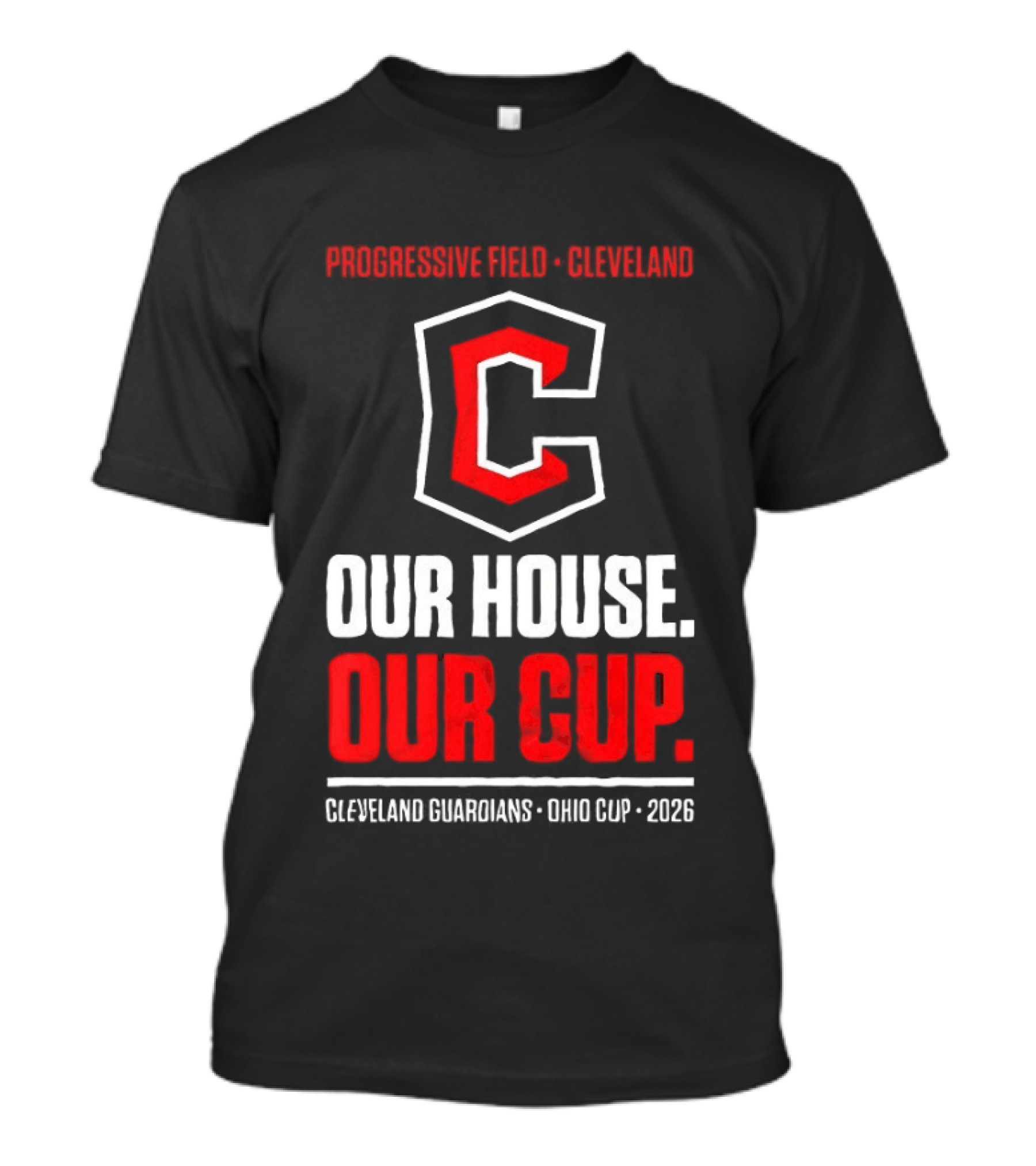 Progressive Field Cleveland Our House Our Cup Cleveland Guardians Ohio Cup 2026 T-Shirt
