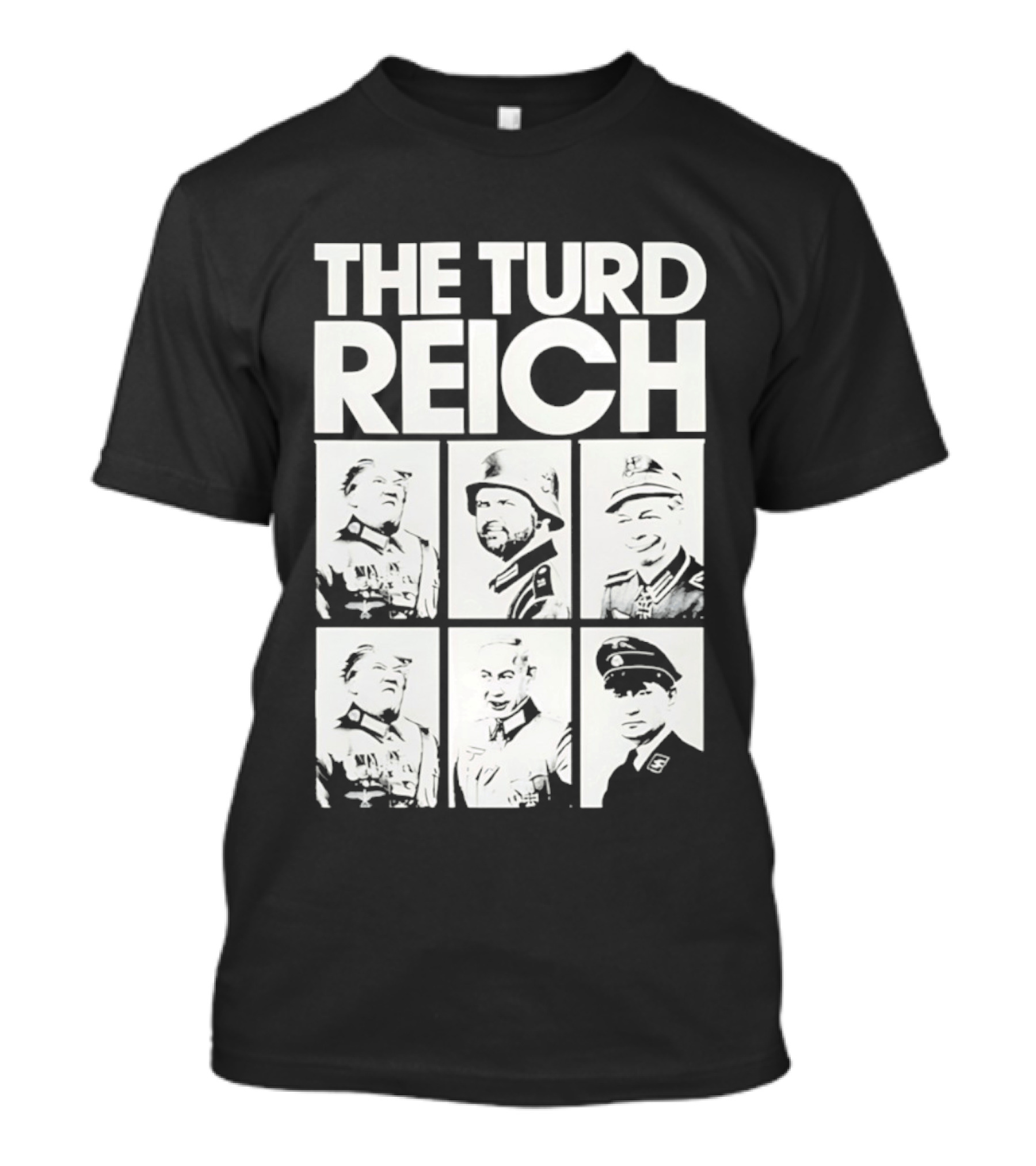 The Turd Reich Political Satire Featuring Historical Figures T-Shirt