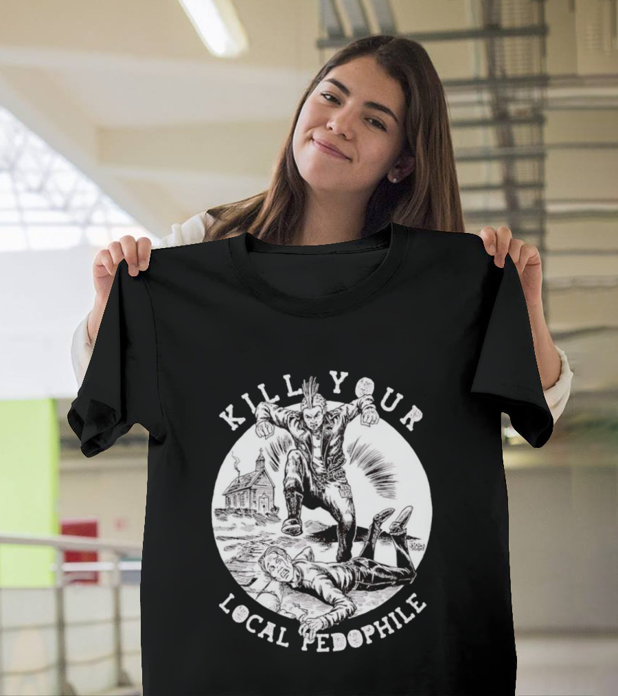 Kill Your Local Pedophile T-Shirt