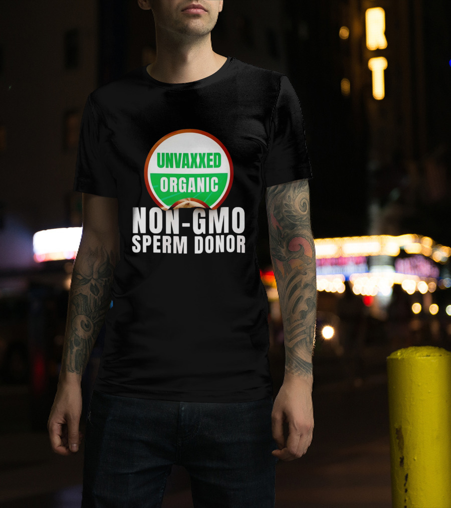 Unvaxxed Organic Non GMO Sperm Donor Eco Friendly T-Shirt