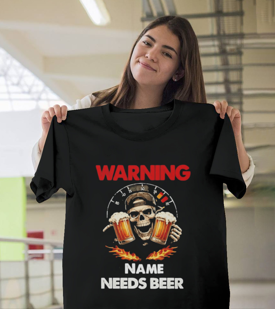 Warning Name Needs Beer Skull With Flames And Dashboard T-Shirt