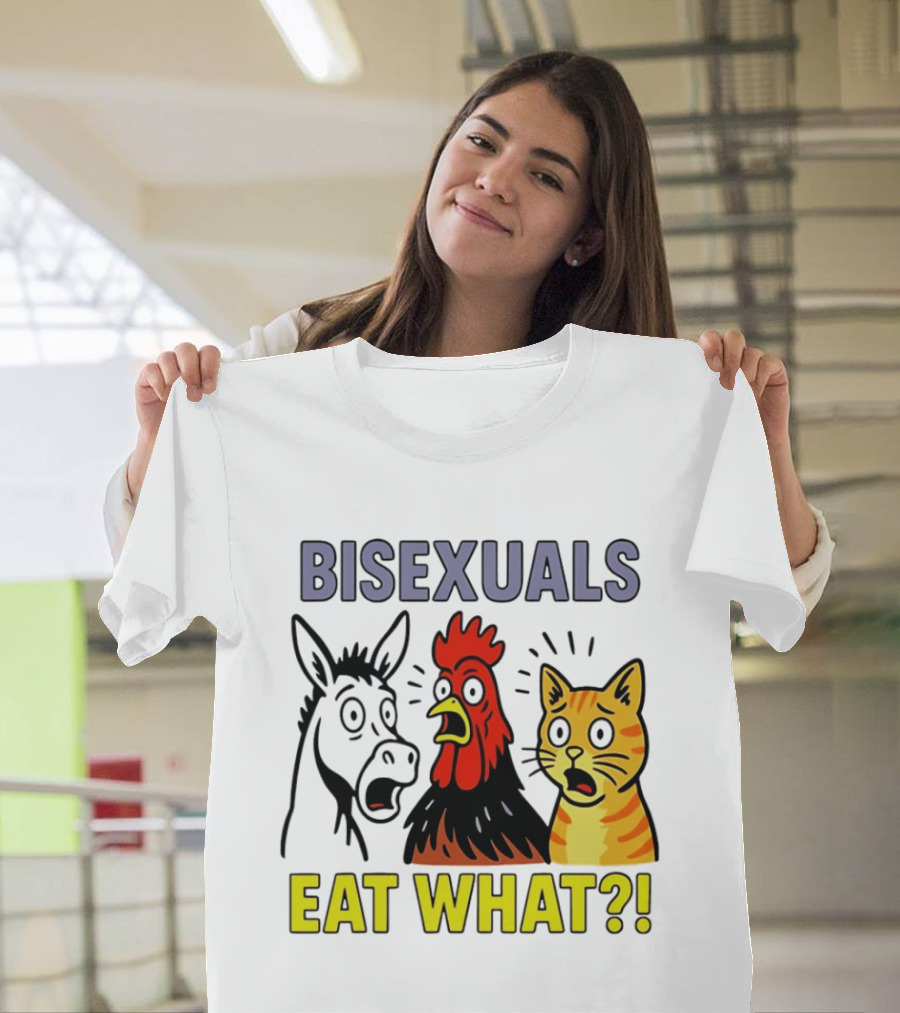 Bisexuals Eat What Donkey Chicken Cat Shocked Reactions T-Shirt