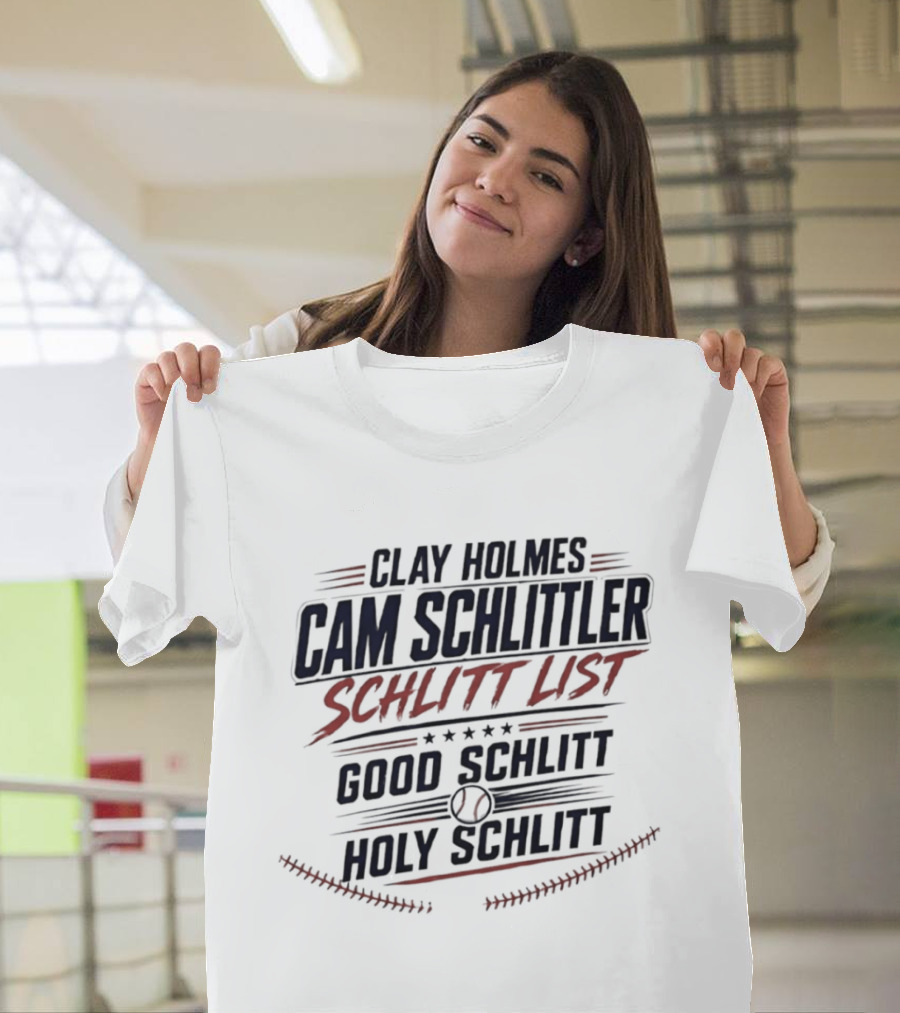 Clay Holmes Cam Schlittler Schlitt List Good Schlitt Holy Schlitt Baseball T-Shirt