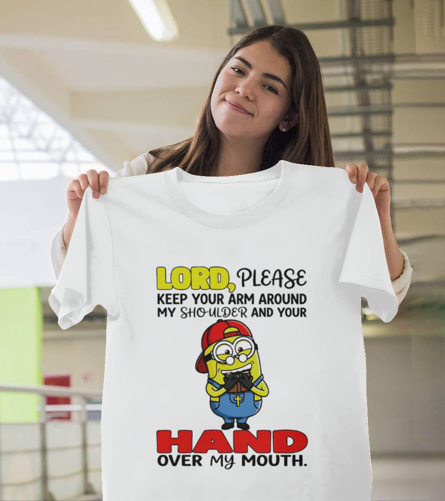Lord Please Keep Your Arm Around My Shoulder Minion T-Shirt