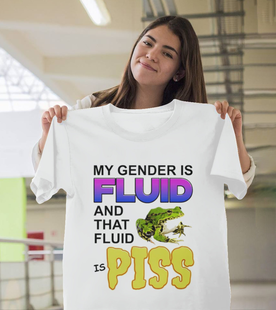 My Gender Is Fluid And That Fluid Is Piss Frog T-Shirt
