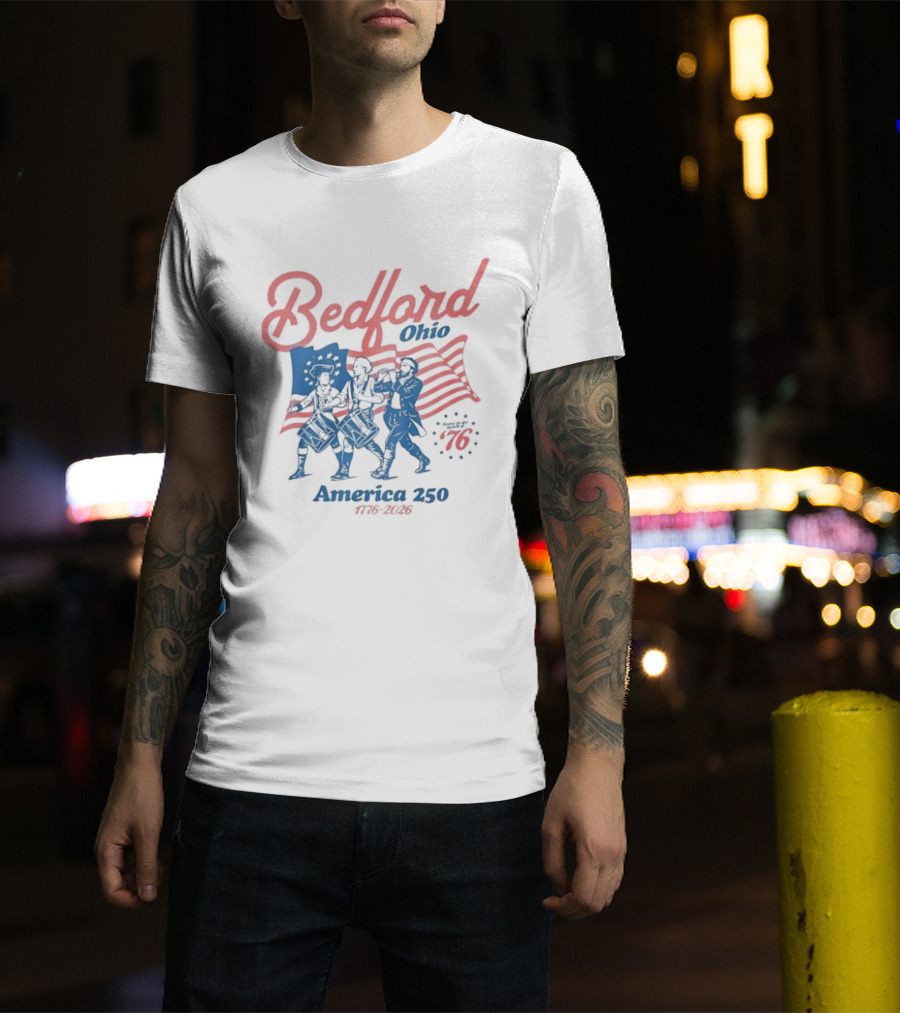 Bedford Ohio America 250 Celebration 1776 2026 Flag Patriots T-Shirt
