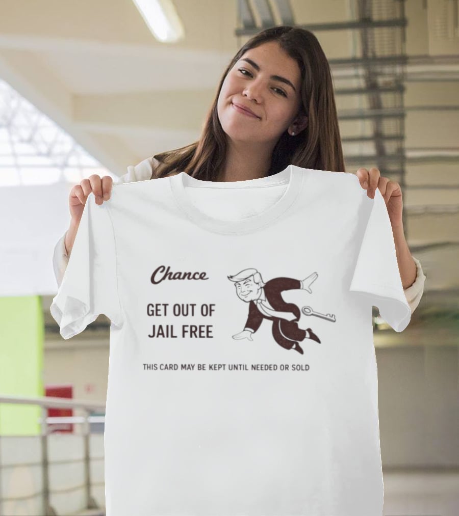 Chance Card Donald Trump Get Out Of Jail Free Monopoly Key Political T-Shirt