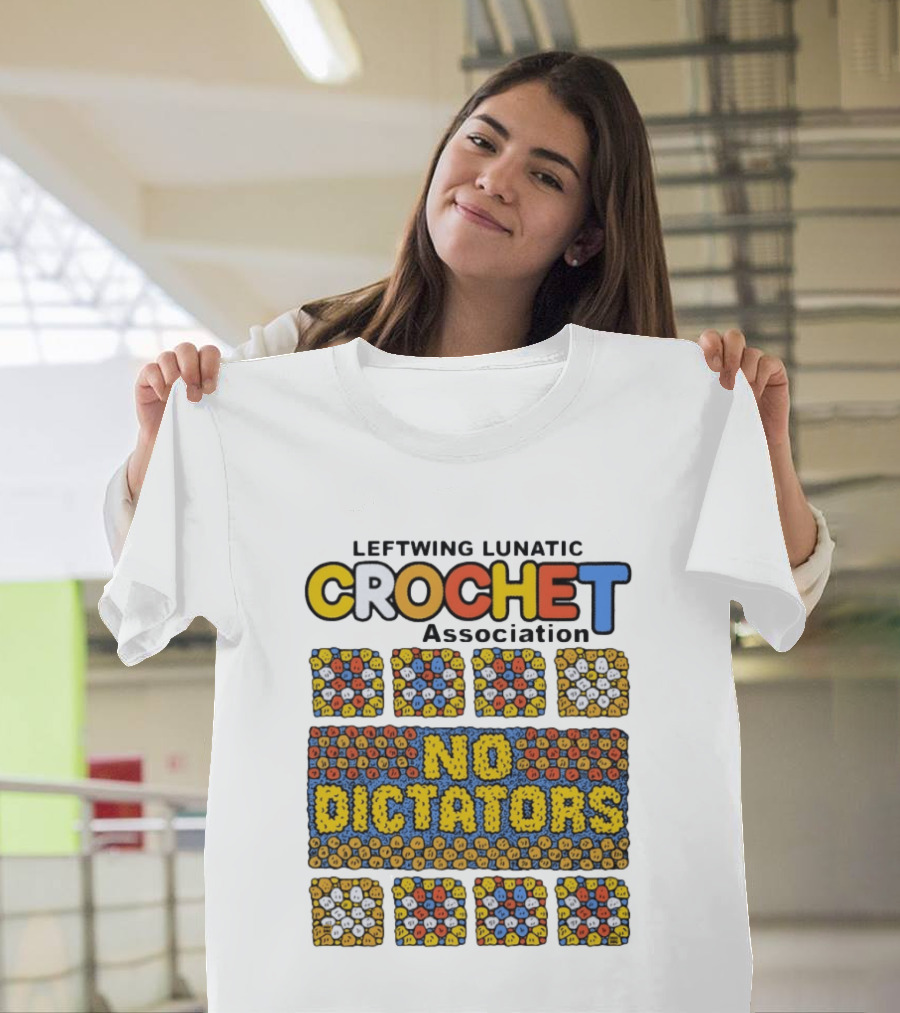 Leftwing Lunatic Crochet Association No Dictators Colorful Yarn Art Blocks T-Shirt