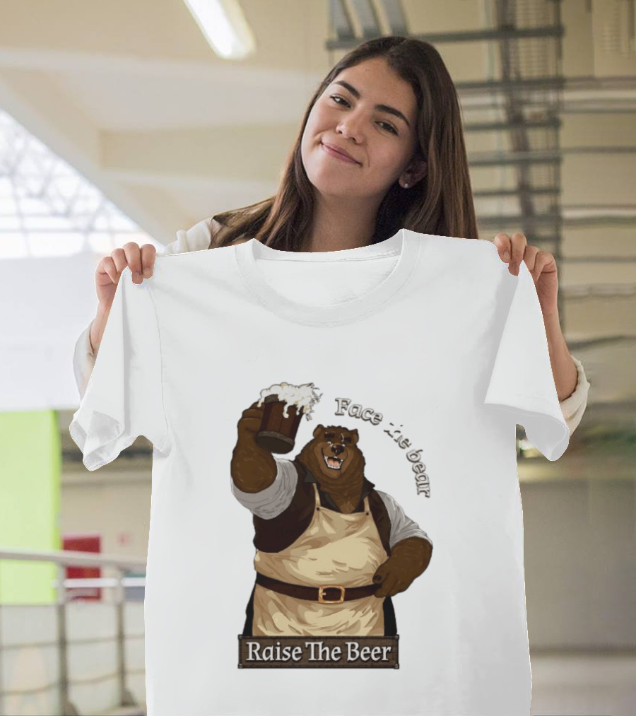 Face The Bear Raise The Beer Toast With A Cheerful Bear T-Shirt