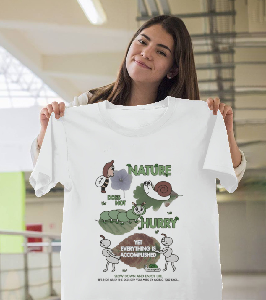 Nature Does Not Hurry Yet Everything Is Accomplished Slow Down And Enjoy Life Snail Ants And Caterpillar T-Shirt