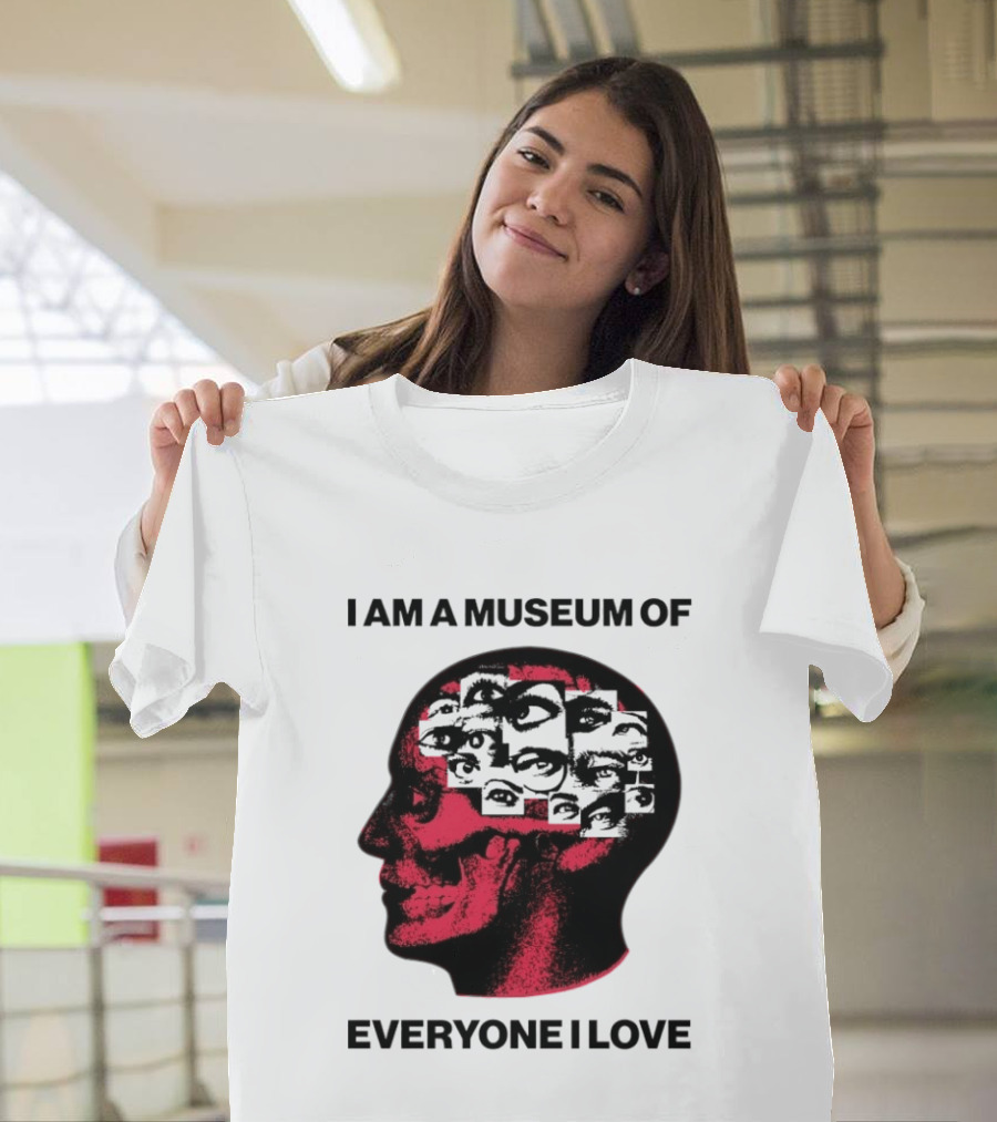I Am A Museum Of Everyone I Love Skull Face Profile With Eyes T-Shirt