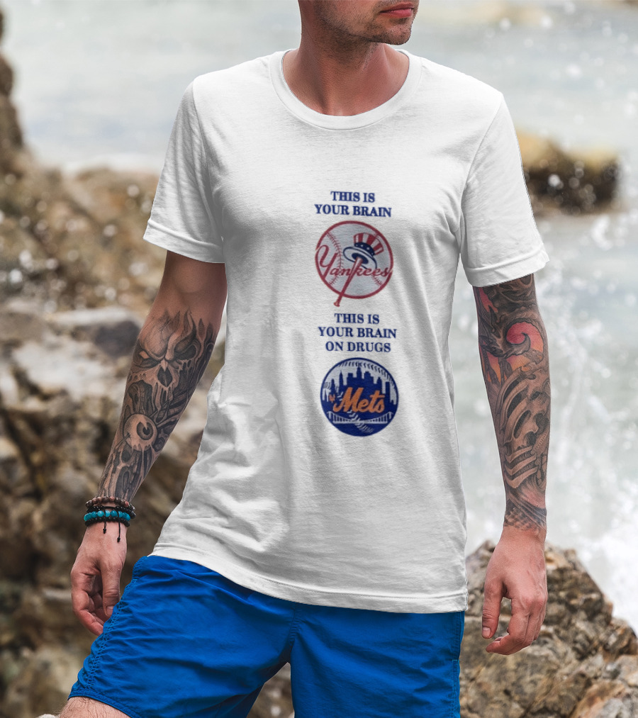 This Is Your Brain Yankees This Is Your Brain On Drugs Mets T-Shirt