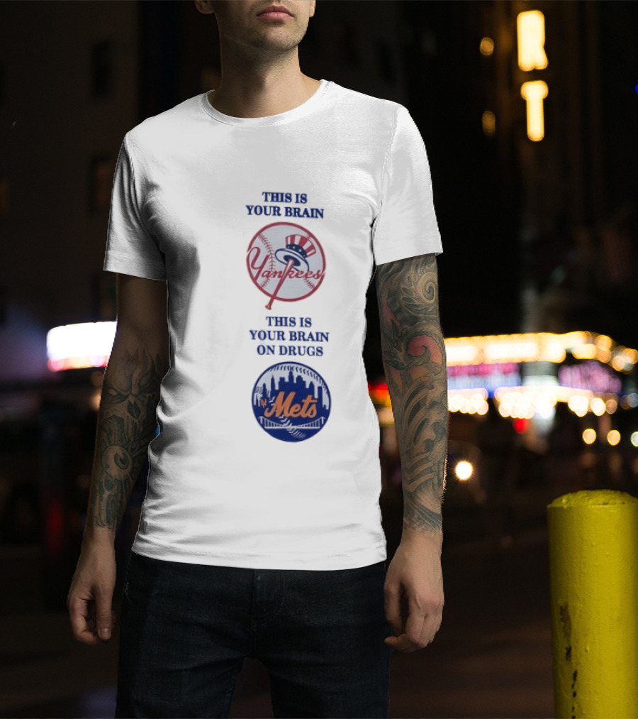 This Is Your Brain Yankees This Is Your Brain On Drugs Mets T-Shirt